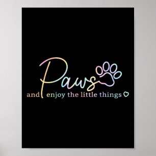 Paws Enjoy The Little Things Tie Dye Motivational  Poster