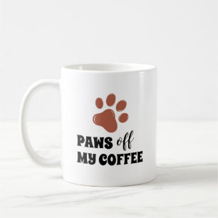 Paws Off My Coffee – Funny Dog Paw Coffee Quote Mug