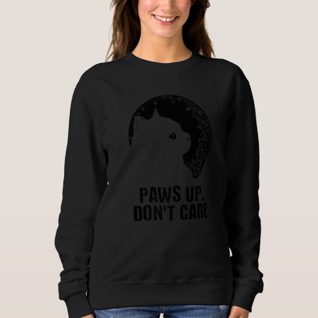 Paws Up Don't Care Cat  Couples Kitten  Cat Mom Sweatshirt (Front)