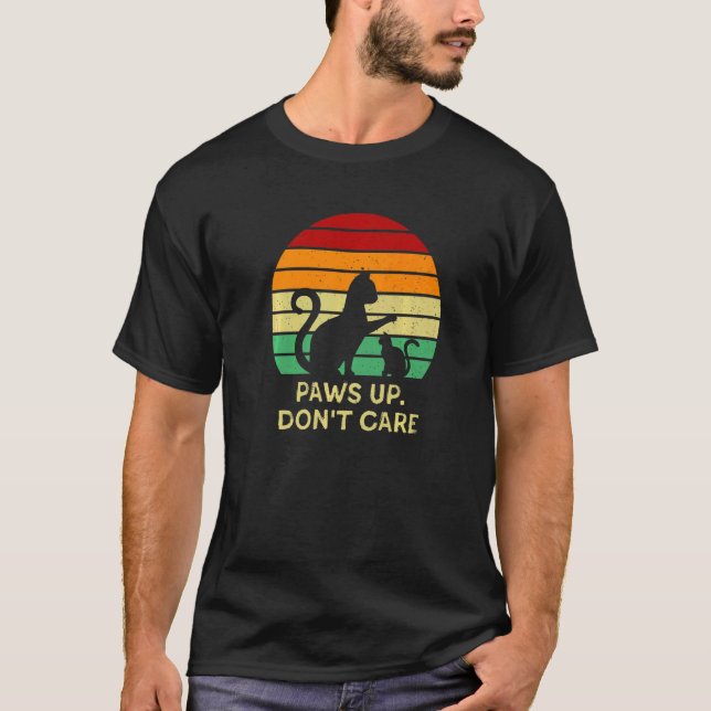 Paws Up Don't Care Cat  Couples Kitten  Cat Mum  1 T-Shirt (Front)