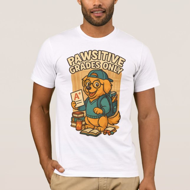 Pawsitive Grades Only – Back to School Dog T-Shirt (Front)