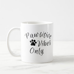 Pawsitive Vibes Only Coffee Mug