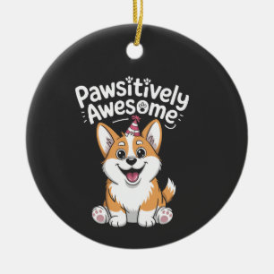 Pawsitively Awesome Corgi Birthday Dog Shirt Ceramic Ornament