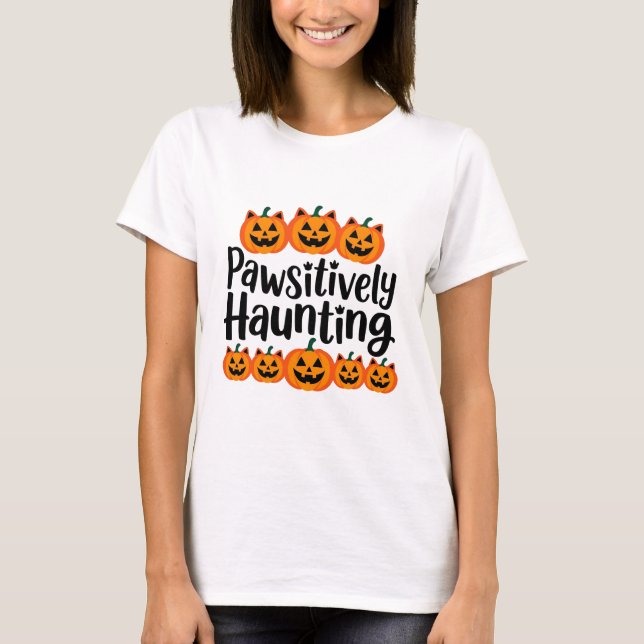 Pawsitively haunting T-Shirt (Front)