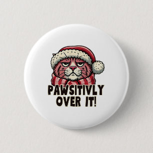Pawsitively Over It Funny Grumpy Pink Cat Christma 6 Cm Round Badge