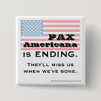 PAX AMERICANA is ENDING.
