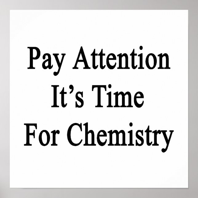 Pay Attention It's Time For Chemistry Poster (Front)