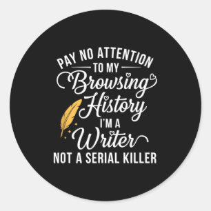 Pay attention to browsing history a writer funny classic round sticker