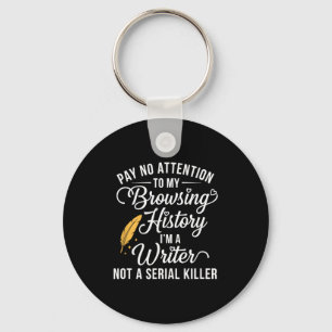 Pay attention to browsing history a writer funny key ring