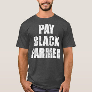 Pay black farmer T-Shirt