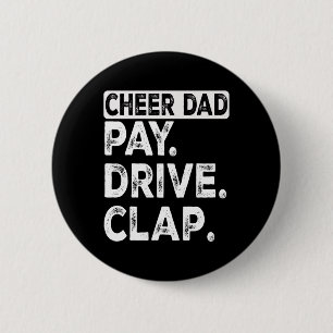 Pay Drive Clap Cheer Dad Funny Cheerleading Dad Fa 6 Cm Round Badge