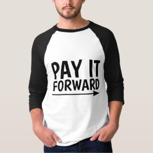 PAY IT FORWARD T-SHIRTS