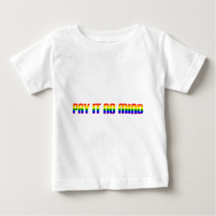 pay it no mind baby T-Shirt