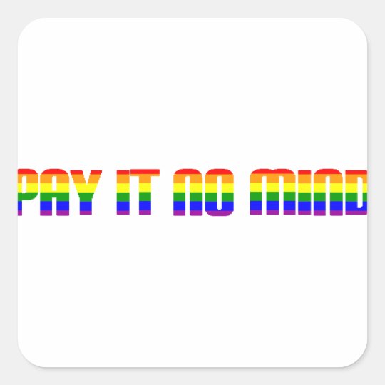 pay it no mind square sticker