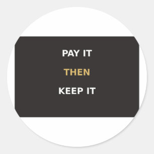 Pay It Then Keep It Round Sticker