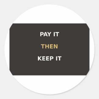 Pay It Then Keep It Round Sticker