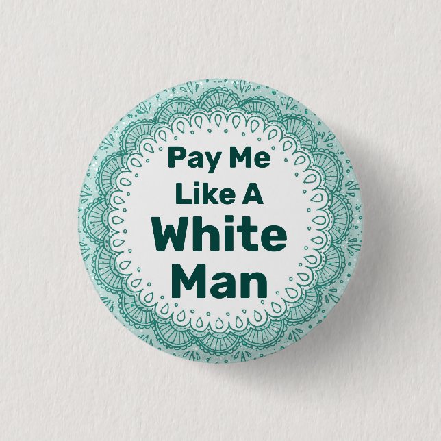 Pay Me Like a White Man 3 Cm Round Badge (Front)
