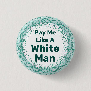 Pay Me Like a White Man 3 Cm Round Badge