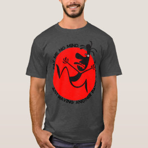 Pay me no mind just having another panic attackfun T-Shirt