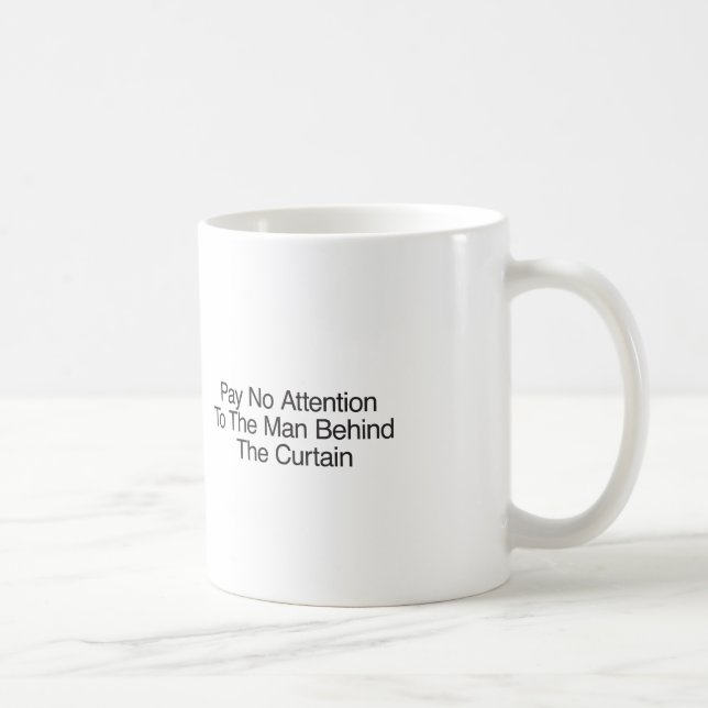 Pay No Attention To The Man Behind The Curtain Coffee Mug (Right)