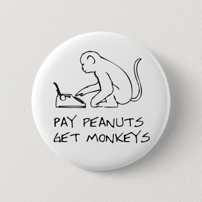 Pay peanuts, get monkeys - Button (Front)