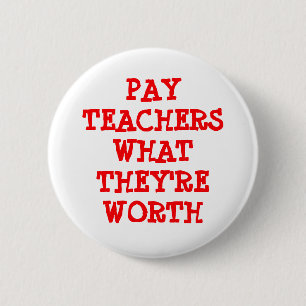 Pay Teachers What they are Worth Button