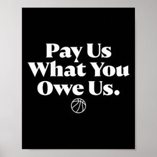 Pay Us What You Owe Us Basketball Justice Message Poster