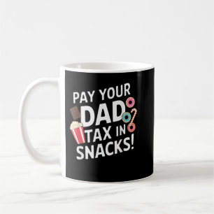 Pay Your Dad Tax in Snacks Funny Father’s Day Humo Coffee Mug