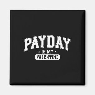 Payday Is My Valentine' Funny Retro Graphic Tee Me Magnet