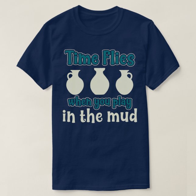 Paying in the Mud Funny Pottery Clay Kiln T-Shirt (Design Front)