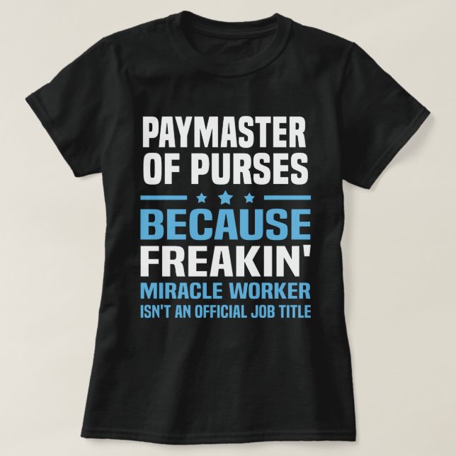 Paymaster Of Purses T-Shirt (Design Front)