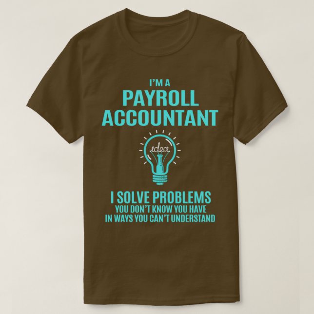 Payroll Accountant I Solve Problems Gift Item T-Shirt (Design Front)