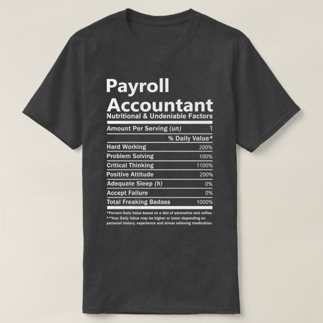 Payroll Accountant Nutritional And Undeniable Fact T-Shirt (Design Front)