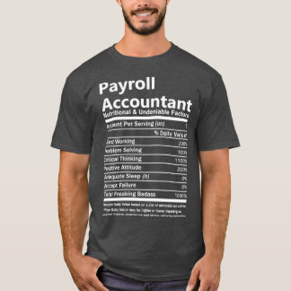 Payroll Accountant Nutritional And Undeniable Fact T-Shirt