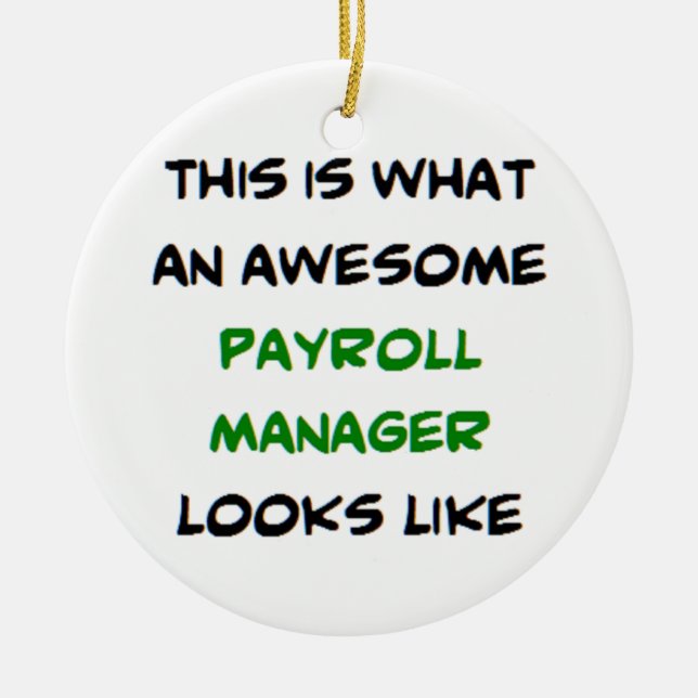 payroll manager, awesome ceramic ornament (Front)