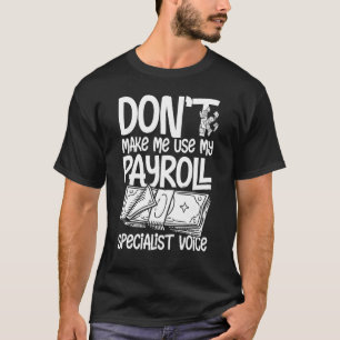 Payroll Manager Specialist Calculator Employee Acc T-Shirt