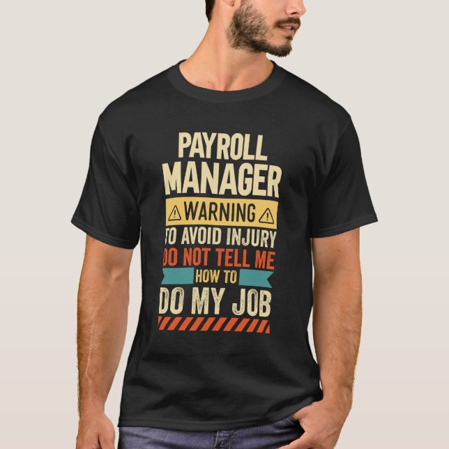 Payroll Manager Warning T-Shirt (Front)