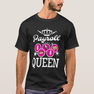 Payroll Queen Accoiuntant Specialist Clerk Human R T-Shirt
