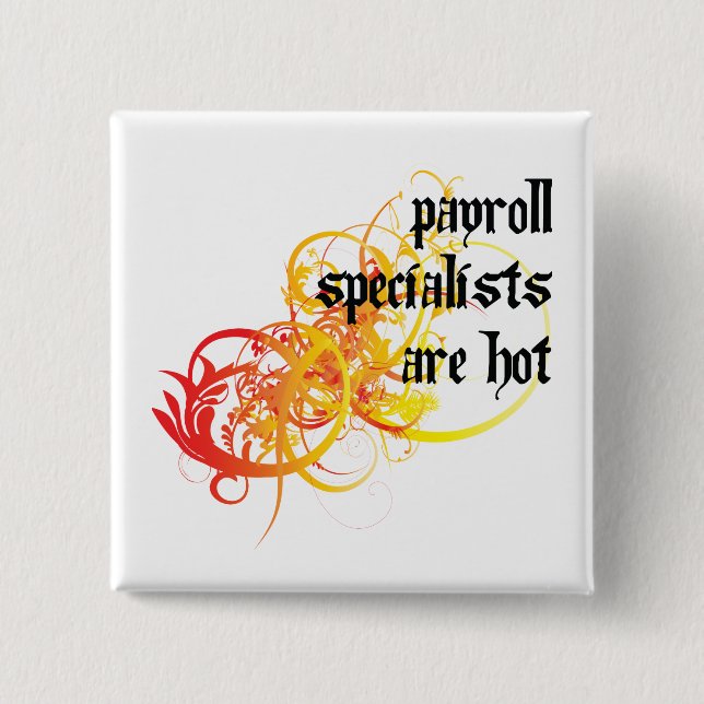 Payroll Specialists Are Hot 15 Cm Square Badge (Front)