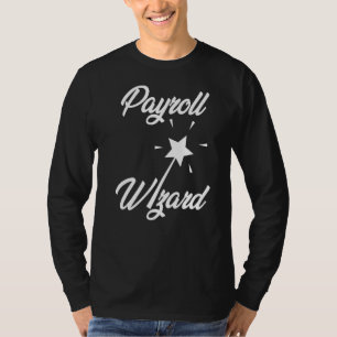 Payroll Wizard Office Professional Human Resource T-Shirt