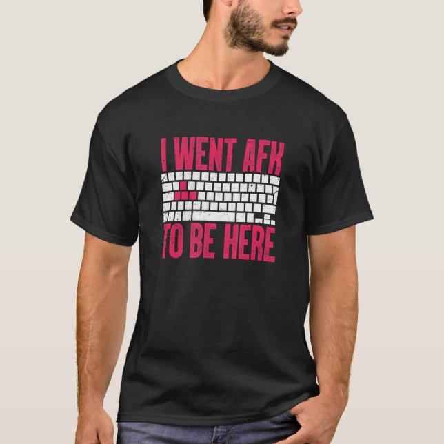 Pc Gaming I Went Afk Keyboard Pc Computer Gamer Vi T-Shirt (Front)