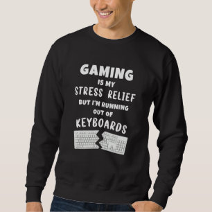 PC Gaming is Stress Relief I'm running out WASD Ke Sweatshirt