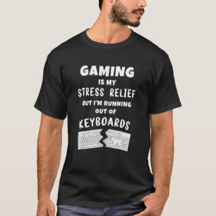 PC Gaming is Stress Relief I'm running out WASD Ke T-Shirt