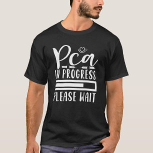 PCA In Progress Nursing School Student Future Nurs T-Shirt