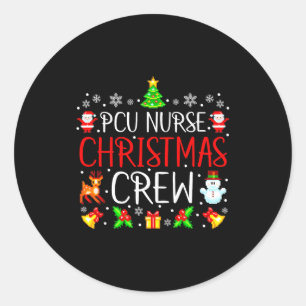 Pcu Nurse Christmas Crew Matching Xmas  Classic Round Sticker