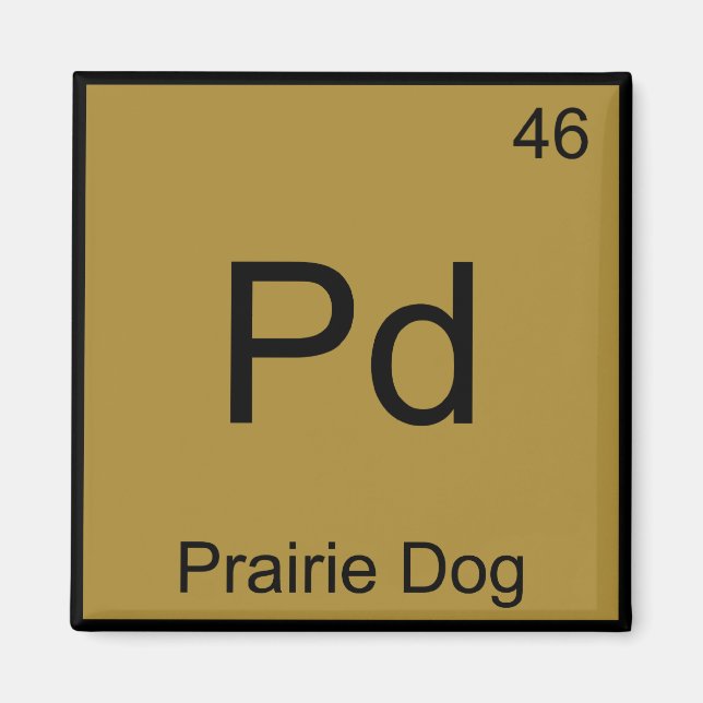 Pd - Prairie Dog Chemistry Element Symbol Funny T Magnet (Front)
