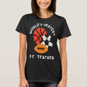 PE Physical Education Teacher And P E Educator 1 T-Shirt