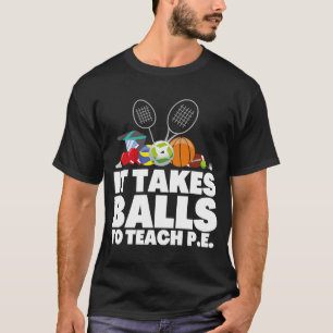 PE Physical Education Teacher And P E Educator  3 T-Shirt