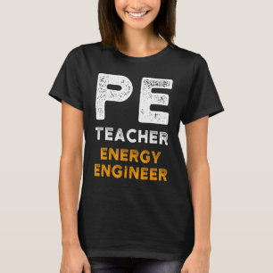 PE Physical Education Teacher Engineer_4 T-Shirt
