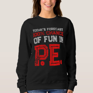 PE Physical Education Teacher Fun 1 Sweatshirt